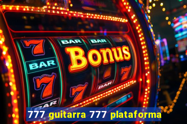 777 guitarra 777 plataforma